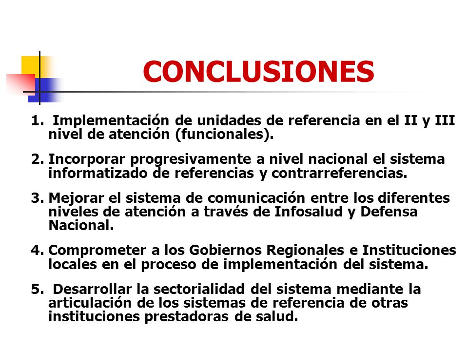 CONCLUSIONES 1. Implementación de unidades de referencia en el II y III nivel de atención (funcionales).