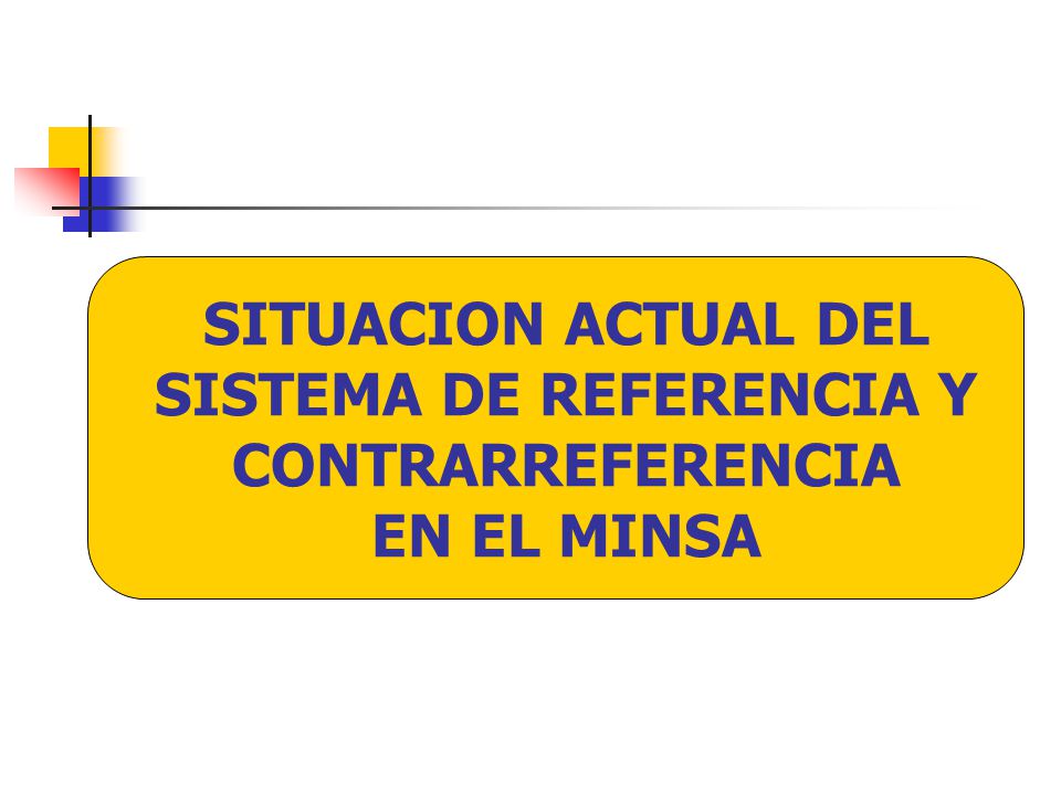 SITUACION ACTUAL DEL SISTEMA DE REFERENCIA Y CONTRARREFERENCIA EN EL MINSA