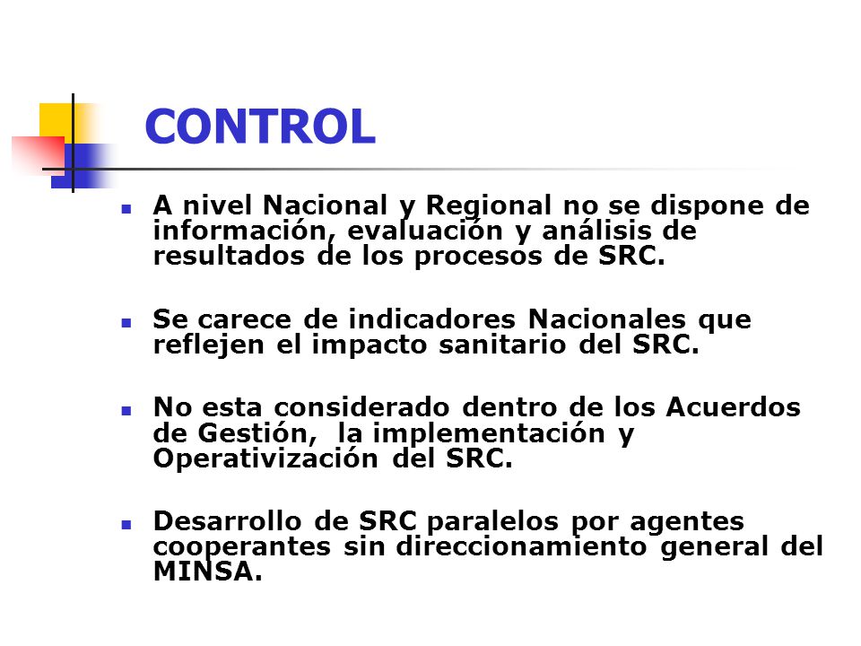 CONTROL A nivel Nacional y Regional no se dispone de información, evaluación y análisis de resultados de los procesos de SRC.