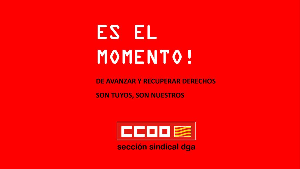 ES EL MOMENTO! DE AVANZAR Y RECUPERAR DERECHOS SON TUYOS, SON NUESTROS
