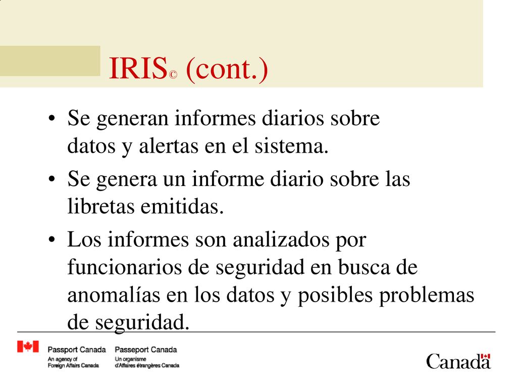 IRIS© (cont.) Se generan informes diarios sobre datos y alertas en el sistema. Se genera un informe diario sobre las libretas emitidas.
