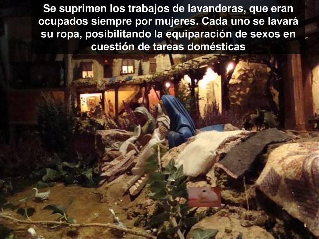 Se suprimen los trabajos de lavanderas, que eran ocupados siempre por mujeres.