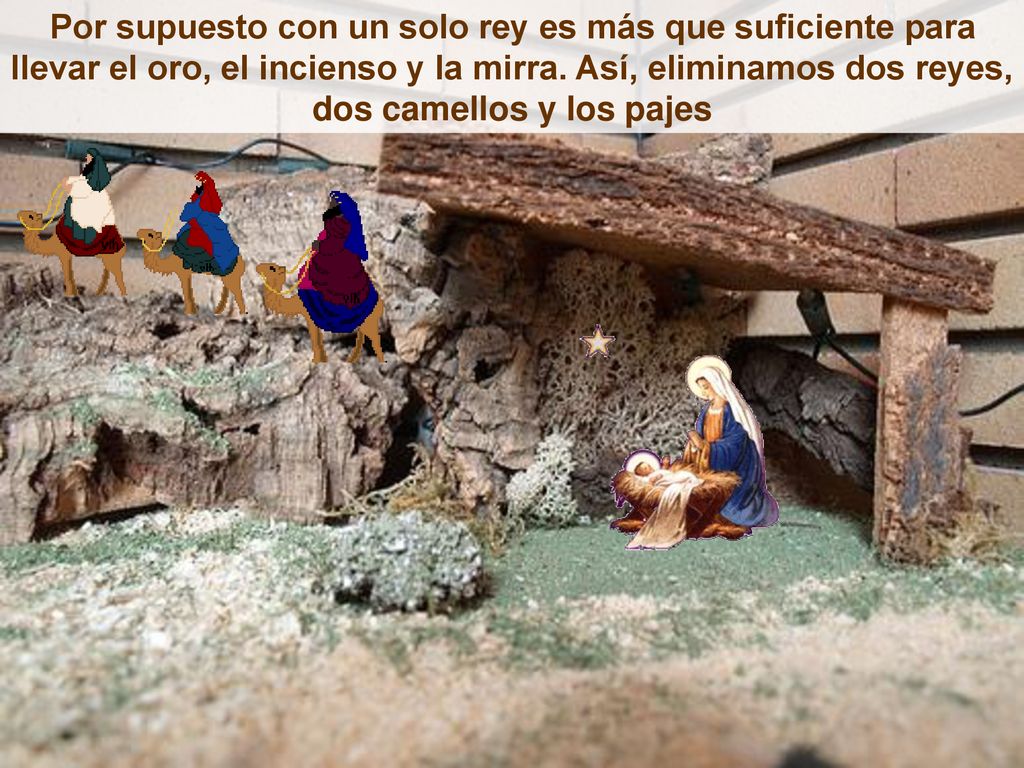 Por supuesto con un solo rey es más que suficiente para llevar el oro, el incienso y la mirra.