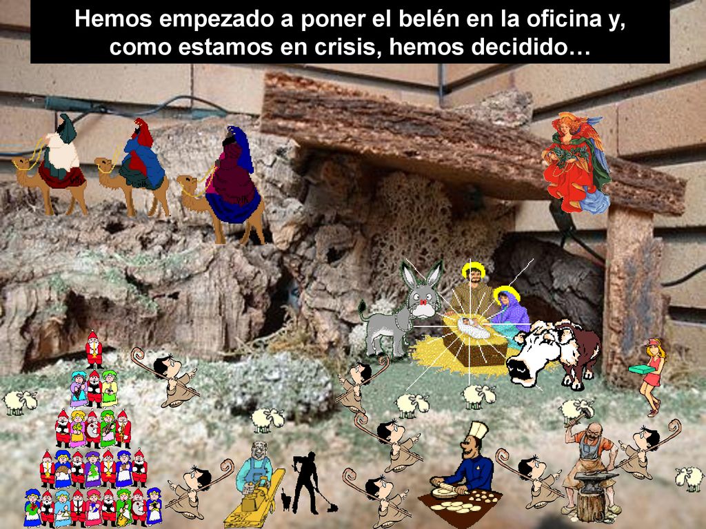 Hemos empezado a poner el belén en la oficina y, como estamos en crisis, hemos decidido…