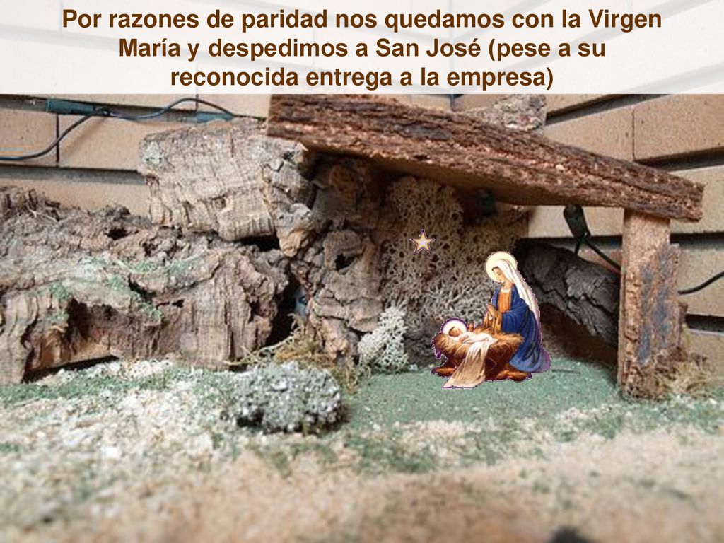 Por razones de paridad nos quedamos con la Virgen María y despedimos a San José (pese a su reconocida entrega a la empresa)
