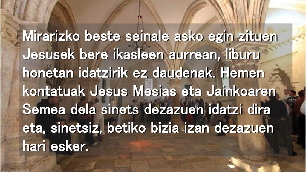 Mirarizko beste seinale asko egin zituen Jesusek bere ikasleen aurrean, liburu honetan idatzirik ez daudenak.