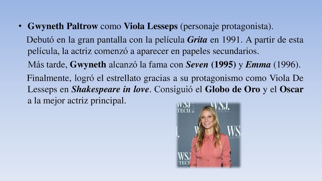Gwyneth Paltrow como Viola Lesseps (personaje protagonista).