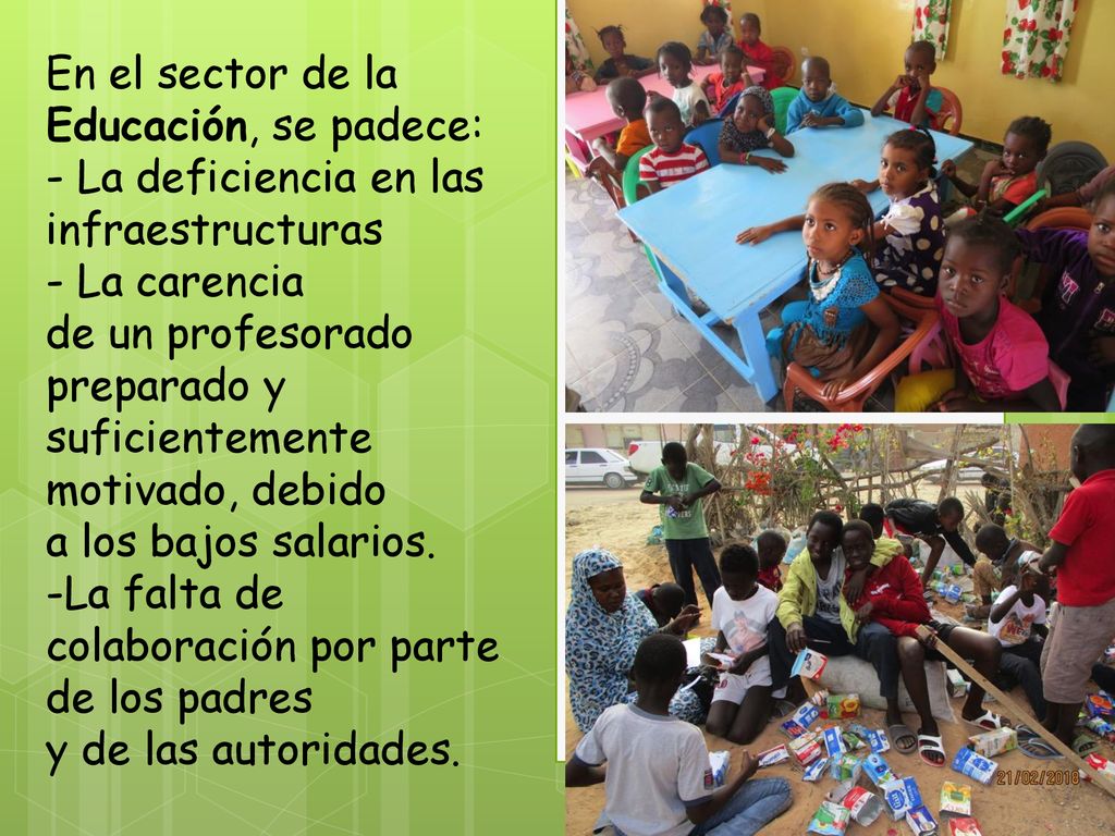 En el sector de la Educación, se padece: - La deficiencia en las infraestructuras