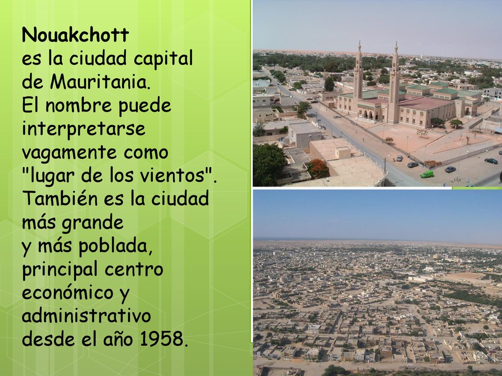 Nouakchott es la ciudad capital. de Mauritania. El nombre puede interpretarse vagamente como.