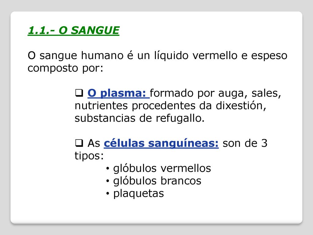 1.1.- O SANGUE O sangue humano é un líquido vermello e espeso composto por: