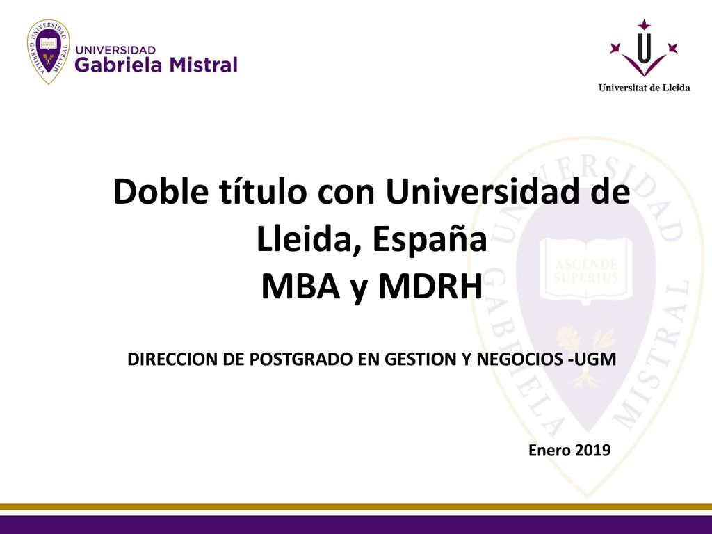 Doble título con Universidad de Lleida, España MBA y MDRH DIRECCION DE POSTGRADO EN GESTION Y NEGOCIOS -UGM
