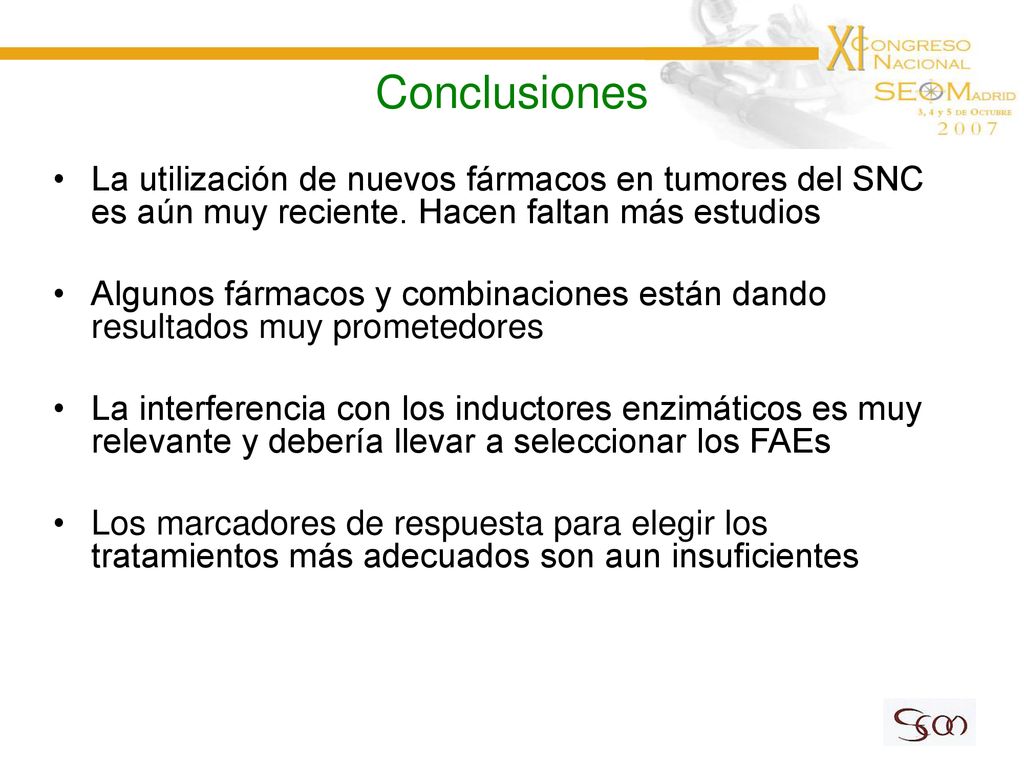 Conclusiones La utilización de nuevos fármacos en tumores del SNC es aún muy reciente. Hacen faltan más estudios.