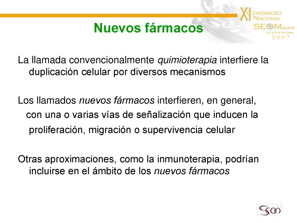 Nuevos fármacos La llamada convencionalmente quimioterapia interfiere la duplicación celular por diversos mecanismos.