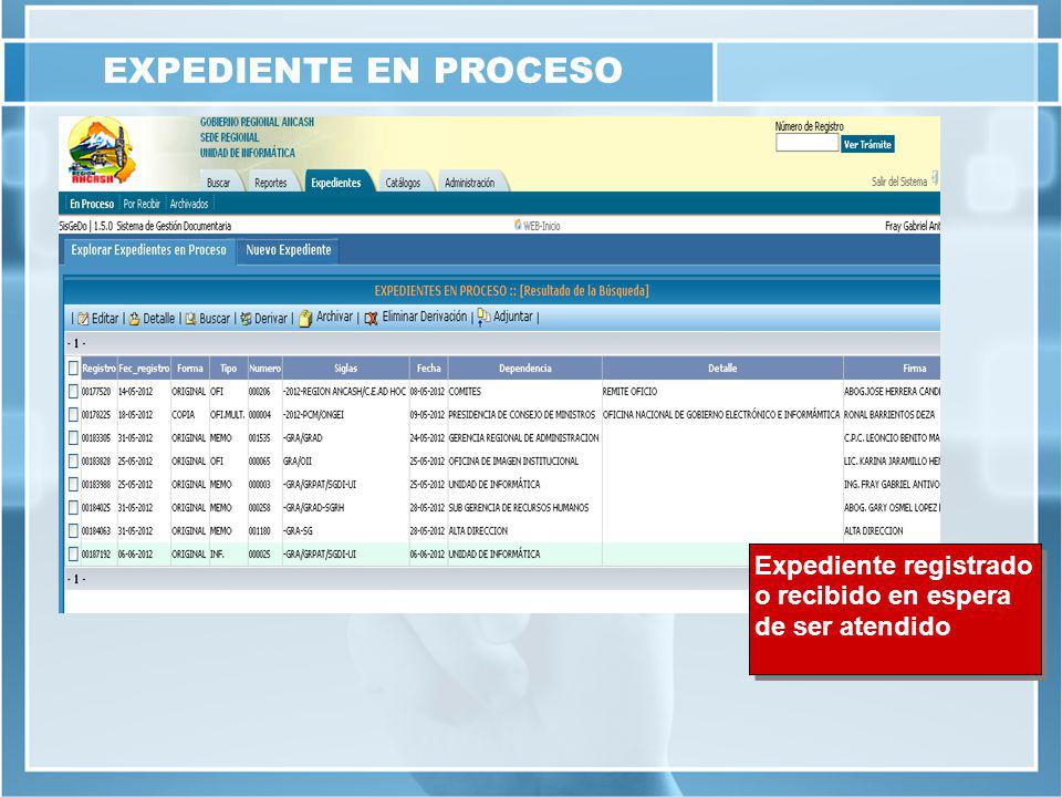 EXPEDIENTE EN PROCESO Expediente registrado o recibido en espera de ser atendido