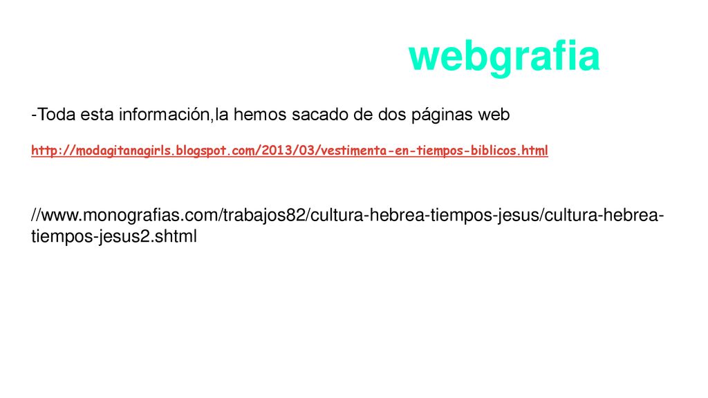 webgrafia -Toda esta información,la hemos sacado de dos páginas web