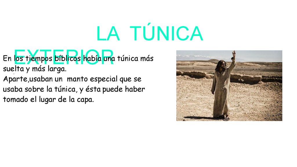 En los tiempos bíblicos había una túnica más suelta y más larga.