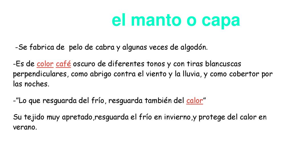 el manto o capa -Se fabrica de pelo de cabra y algunas veces de algodón.