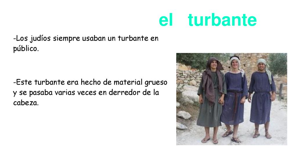 el turbante -Los judíos siempre usaban un turbante en público.