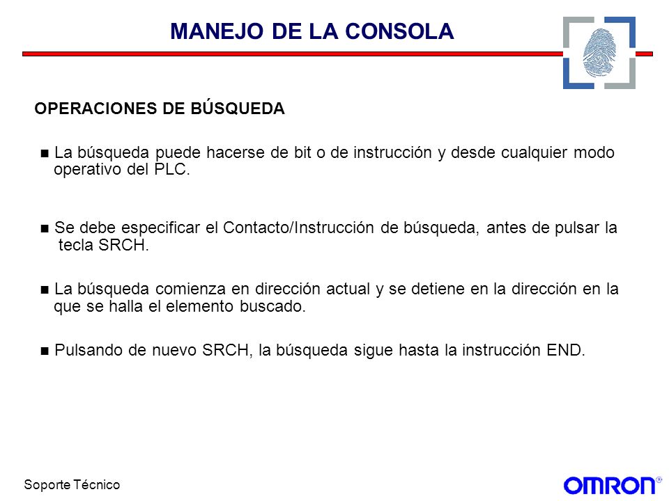 MANEJO DE LA CONSOLA OPERACIONES DE BÚSQUEDA. La búsqueda puede hacerse de bit o de instrucción y desde cualquier modo.