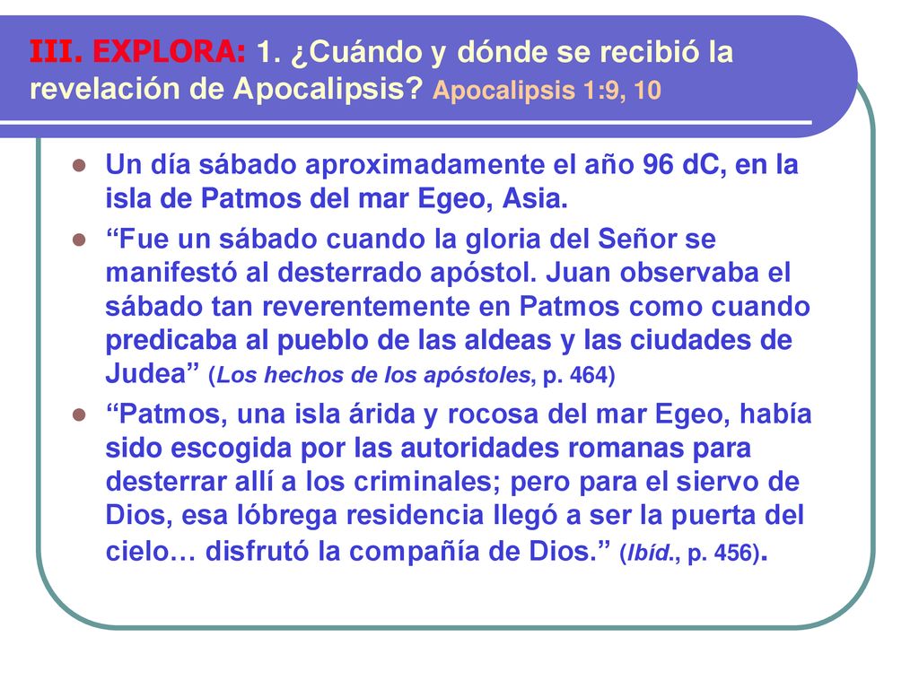 III. EXPLORA: 1. ¿Cuándo y dónde se recibió la revelación de Apocalipsis Apocalipsis 1:9, 10