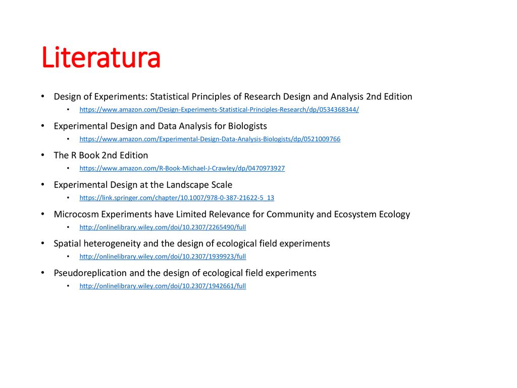 Literatura Design of Experiments: Statistical Principles of Research Design and Analysis 2nd Edition.