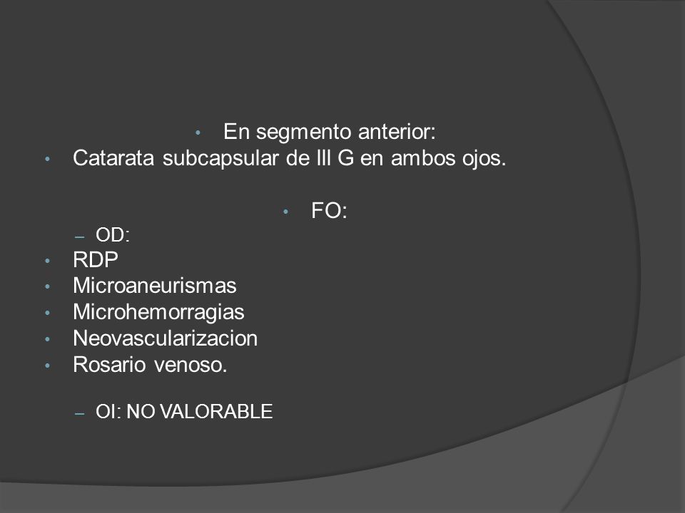 Catarata subcapsular de lll G en ambos ojos. FO: RDP Microaneurismas