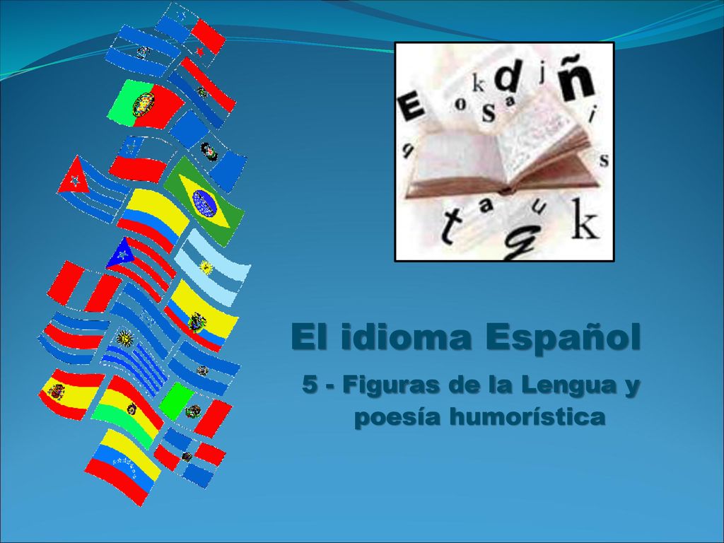 El idioma Español 5 - Figuras de la Lengua y poesía humorística