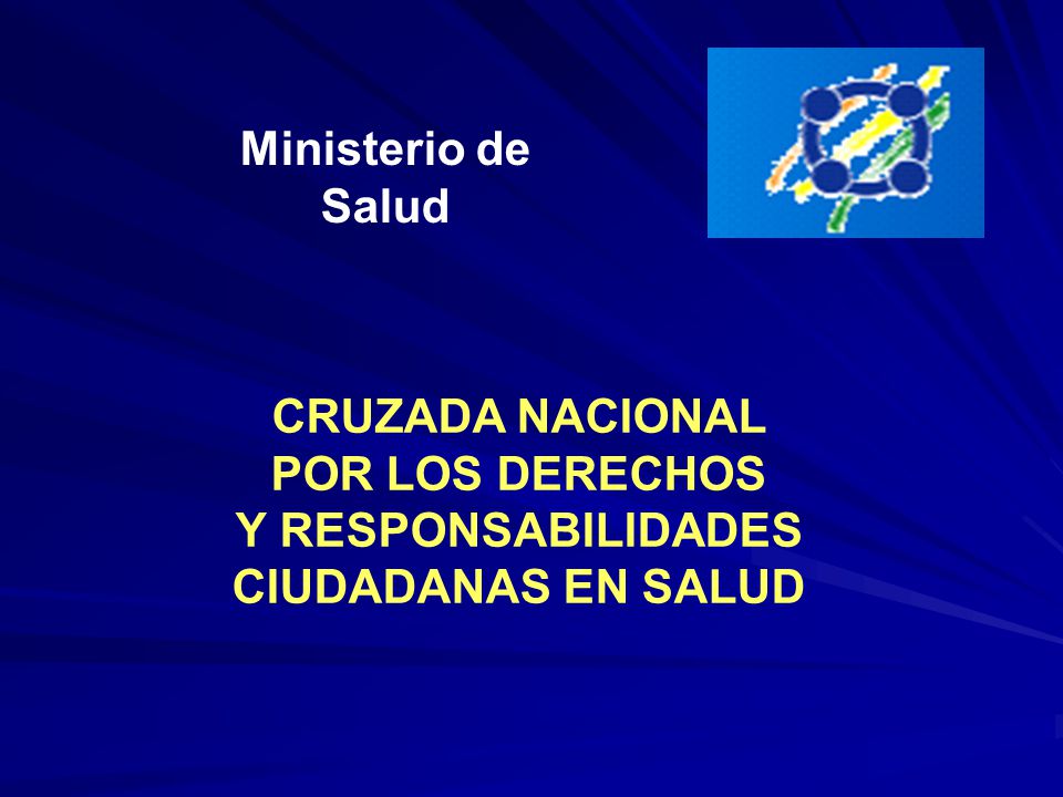 Ministerio de Salud CRUZADA NACIONAL POR LOS DERECHOS Y RESPONSABILIDADES CIUDADANAS EN SALUD