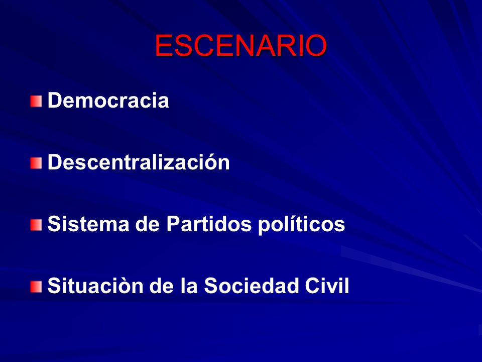 ESCENARIO Democracia Descentralización Sistema de Partidos políticos