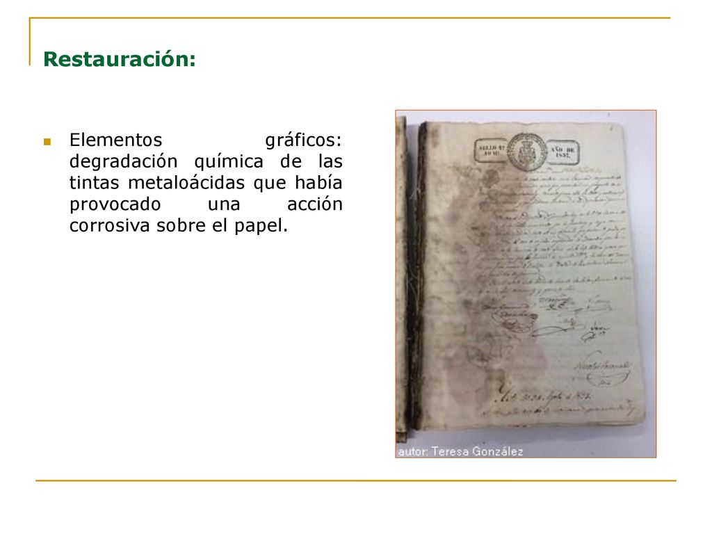 Restauración: Elementos gráficos: degradación química de las tintas metaloácidas que había provocado una acción corrosiva sobre el papel.