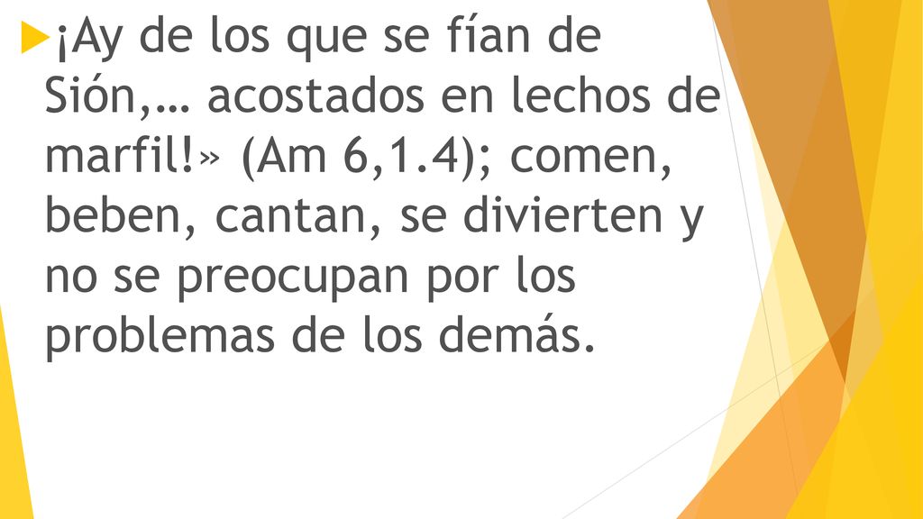 ¡Ay de los que se fían de Sión,… acostados en lechos de marfil