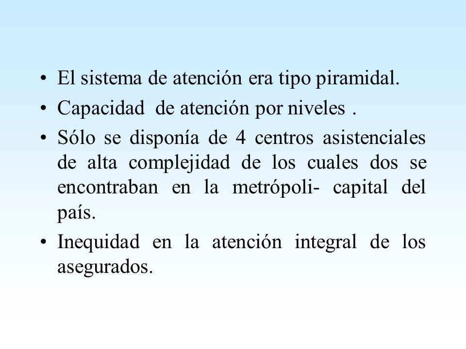 El sistema de atención era tipo piramidal.
