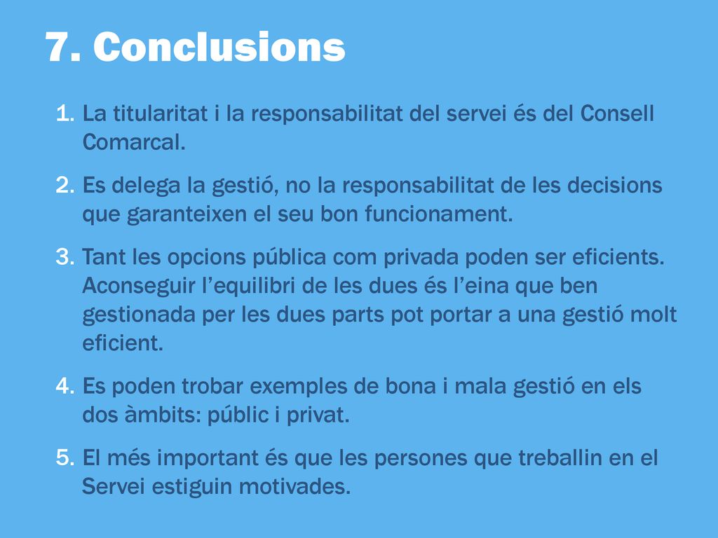 Conclusions La titularitat i la responsabilitat del servei és del Consell Comarcal.