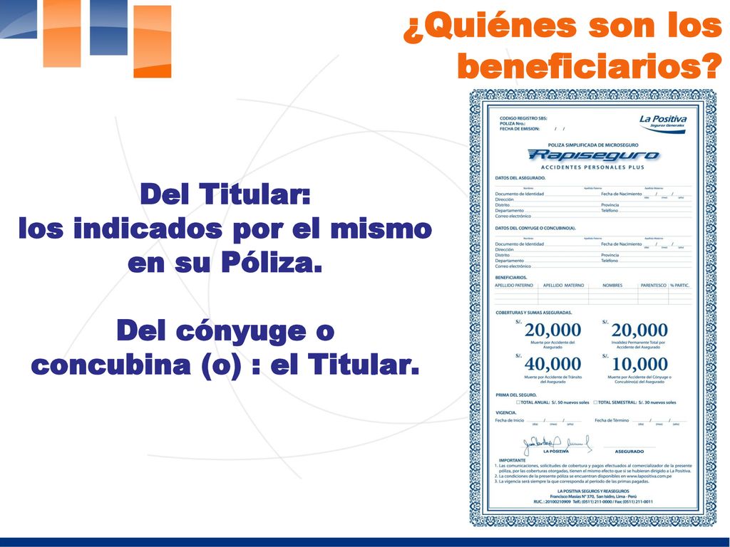 los indicados por el mismo en su Póliza. concubina (o) : el Titular.