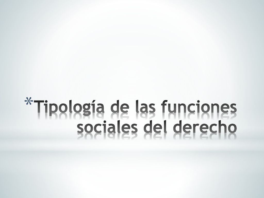 Tipología de las funciones sociales del derecho