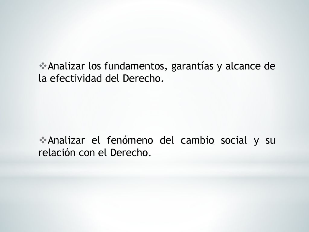 Analizar los fundamentos, garantías y alcance de la efectividad del Derecho.