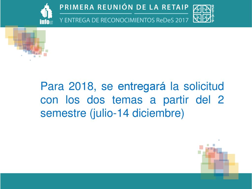 Para 2018, se entregará la solicitud con los dos temas a partir del 2 semestre (julio-14 diciembre)