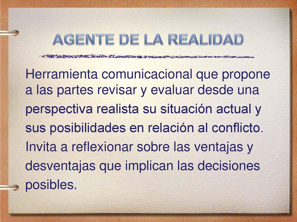 AGENTE DE LA REALIDAD Herramienta comunicacional que propone a las partes revisar y evaluar desde una.