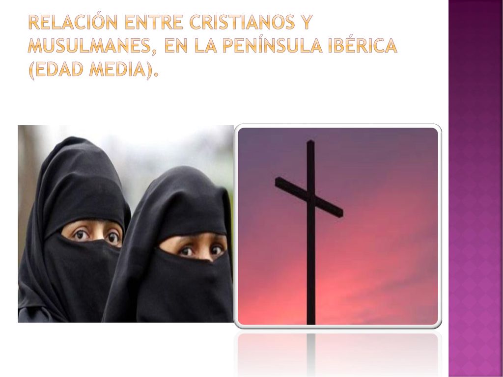 Relación entre cristianos y musulmanes, en la península ibérica (edad media).