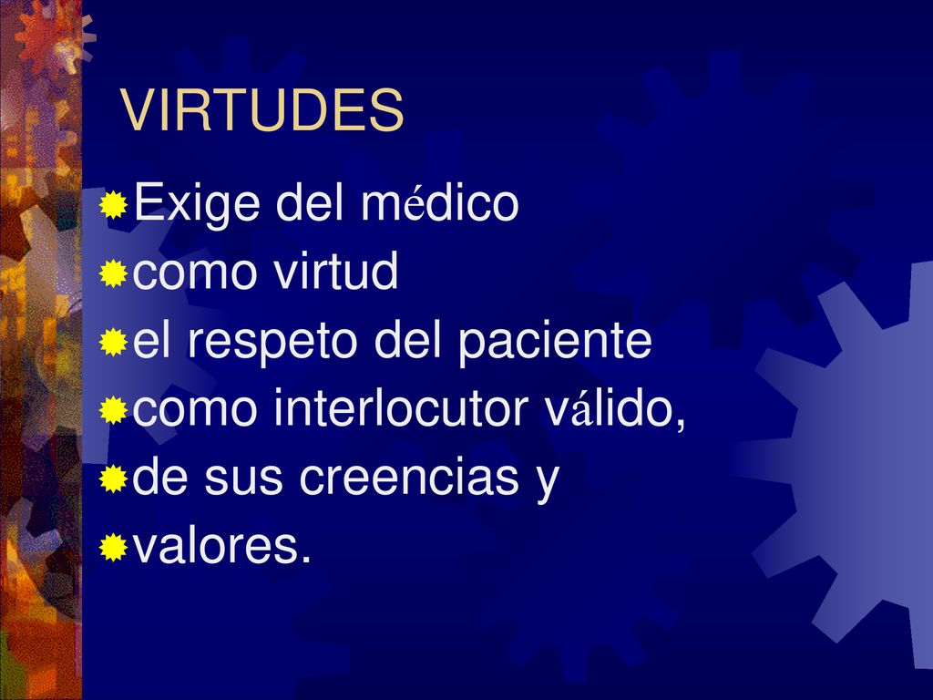 VIRTUDES Exige del médico como virtud el respeto del paciente