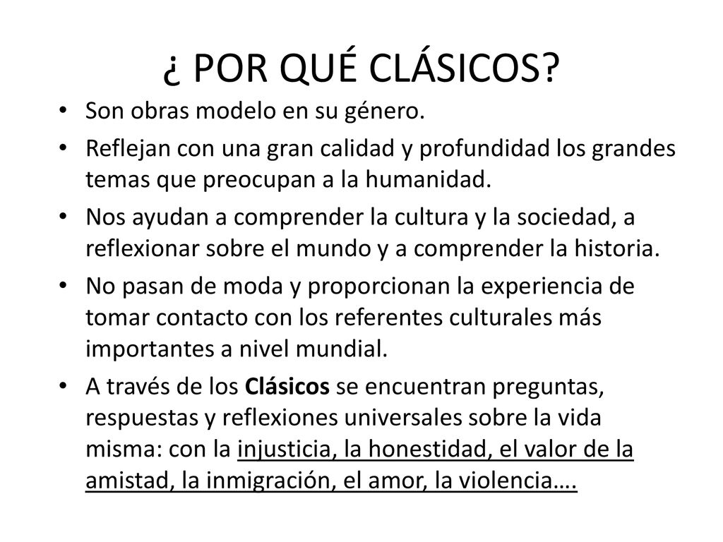¿ POR QUÉ CLÁSICOS Son obras modelo en su género.