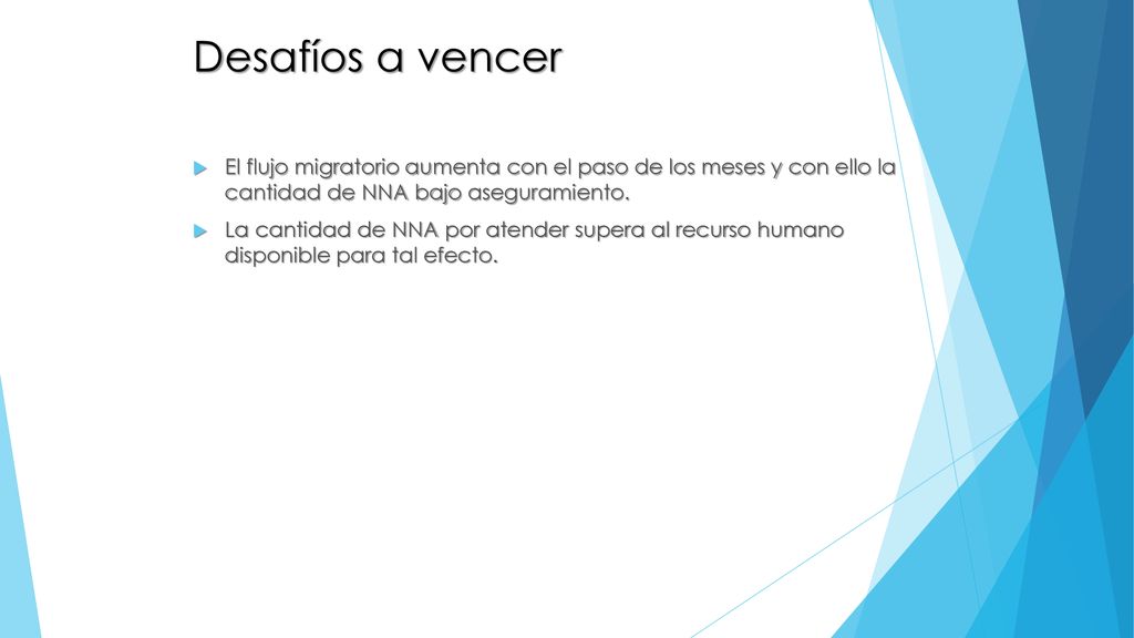 Desafíos a vencer El flujo migratorio aumenta con el paso de los meses y con ello la cantidad de NNA bajo aseguramiento.