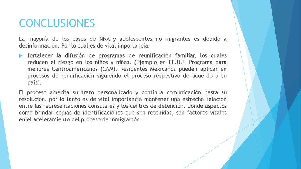CONCLUSIONES La mayoría de los casos de NNA y adolescentes no migrantes es debido a desinformación. Por lo cual es de vital importancia: