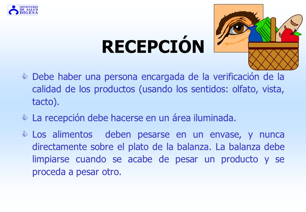 RECEPCIÓN Debe haber una persona encargada de la verificación de la calidad de los productos (usando los sentidos: olfato, vista, tacto).