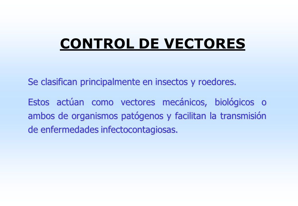 CONTROL DE VECTORES Se clasifican principalmente en insectos y roedores.