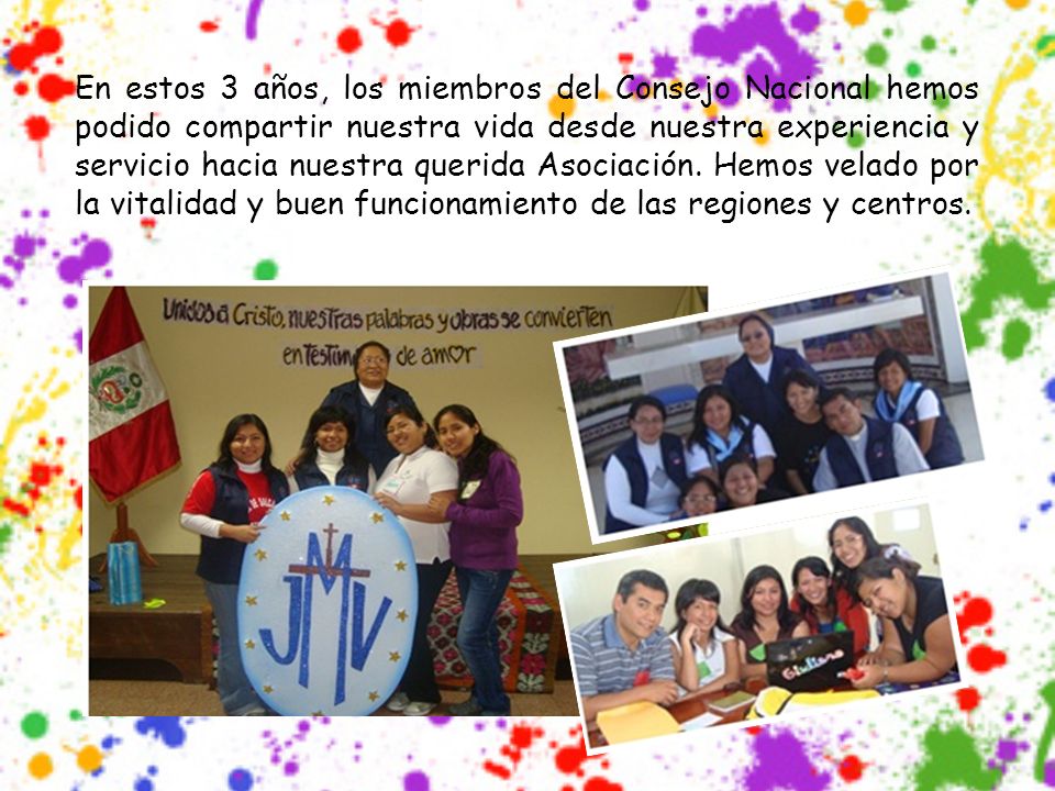 En estos 3 años, los miembros del Consejo Nacional hemos podido compartir nuestra vida desde nuestra experiencia y servicio hacia nuestra querida Asociación.