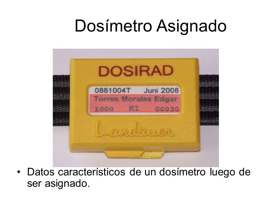 Dosímetro Asignado Datos característicos de un dosímetro luego de ser asignado.