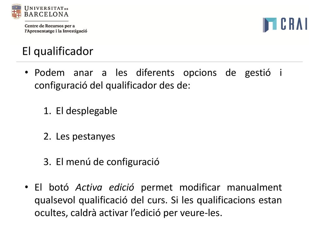 El qualificador Podem anar a les diferents opcions de gestió i configuració del qualificador des de: