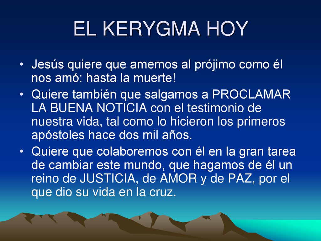 EL KERYGMA HOY Jesús quiere que amemos al prójimo como él nos amó: hasta la muerte!