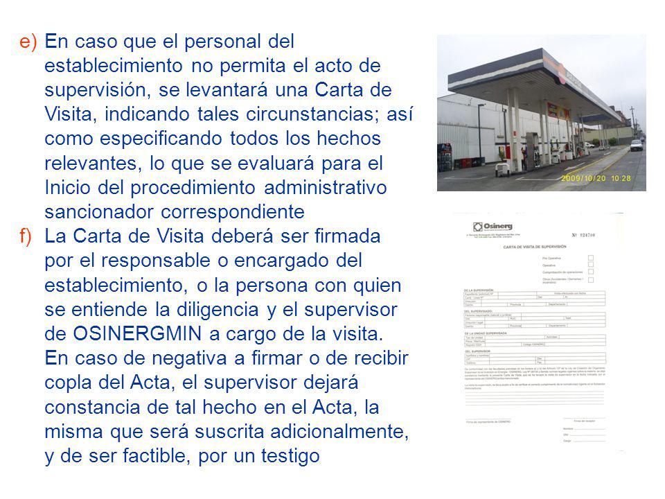 En caso que el personal del establecimiento no permita el acto de supervisión, se levantará una Carta de Visita, indicando tales circunstancias; así como especificando todos los hechos relevantes, lo que se evaluará para el Inicio del procedimiento administrativo sancionador correspondiente